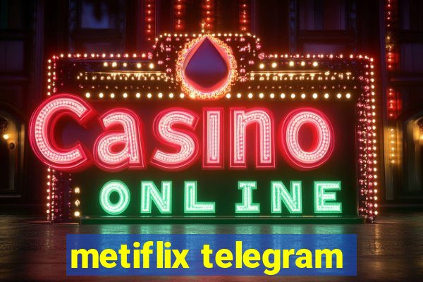 metiflix telegram